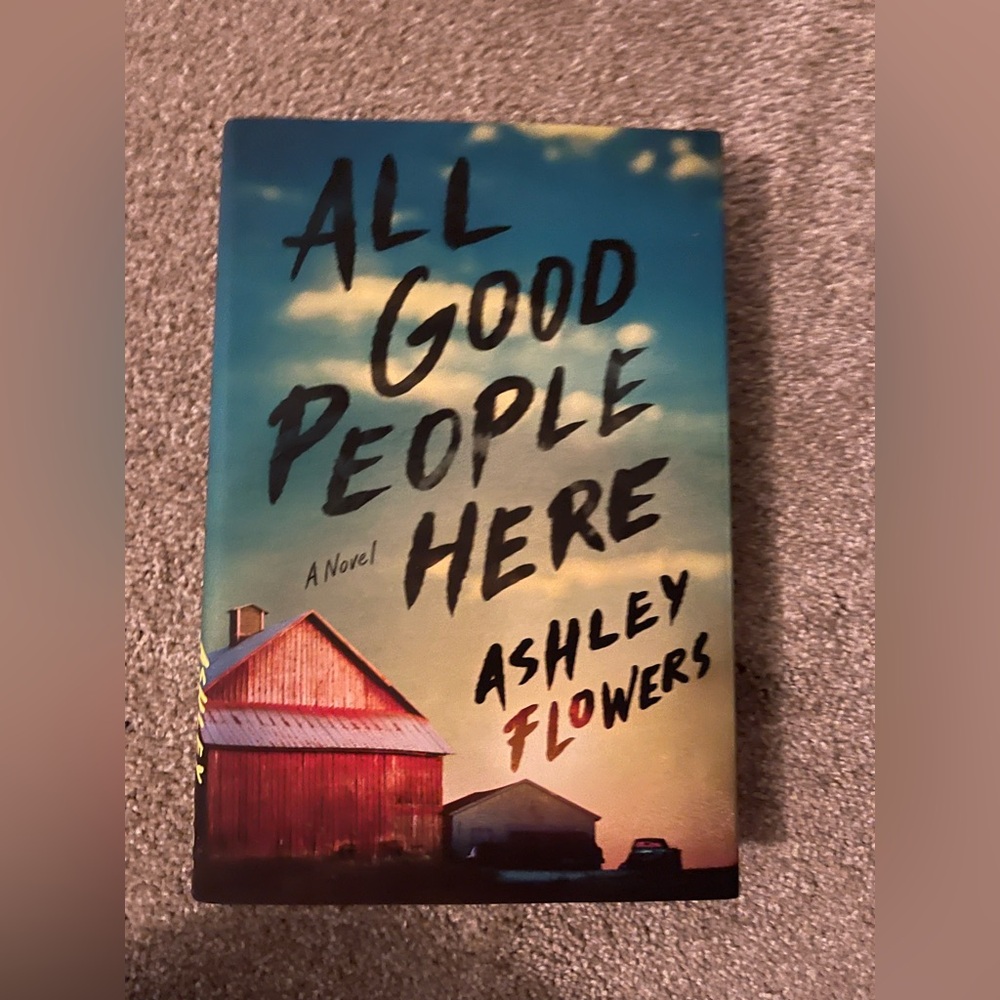 'All Good People Here' Hardcover Novel - By Ashley Flowers